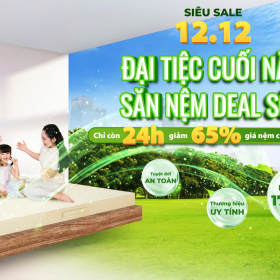 SIÊU SALE 12.12 CHỈ TRONG 24 GIỜ – GIÁ NỆM GIẢM CÒN MỘT NỬA
